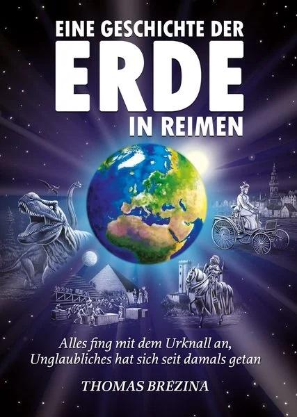 Eine Geschichte der Erde in Reimen. Alles fing mit dem Urknall an, Unglaubliches hat sich seit damals getan